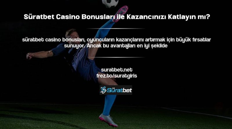 Süratbet Casino Bonusları ile Kazancınızı Katlayın mı?