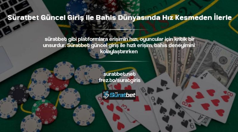 Süratbet Güncel Giriş ile Bahis Dünyasında Hız Kesmeden İlerle